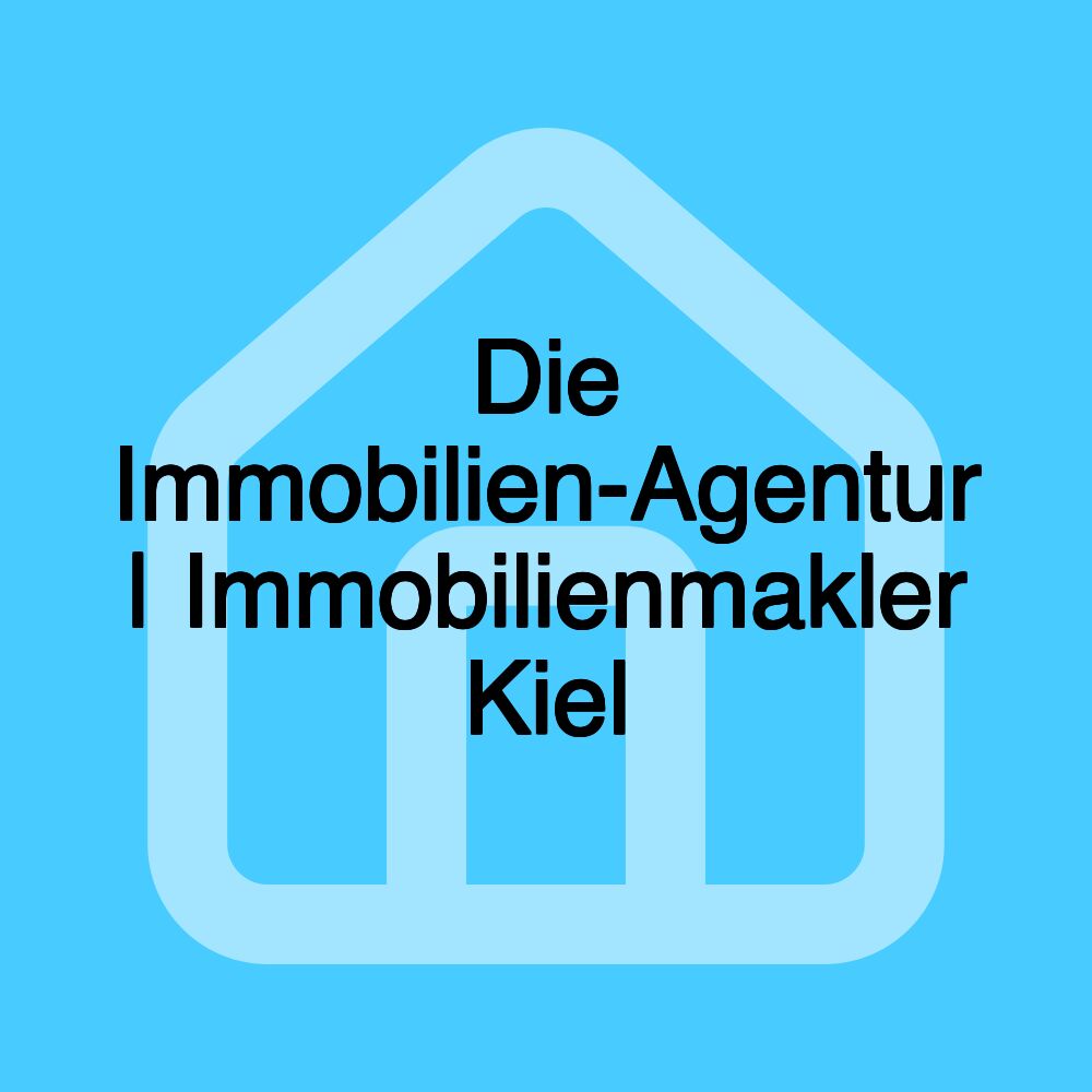 Die Immobilien-Agentur | Immobilienmakler Kiel