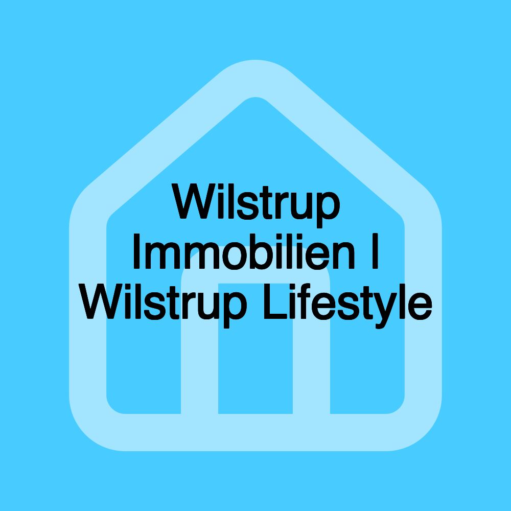 Wilstrup Immobilien | Wilstrup Lifestyle