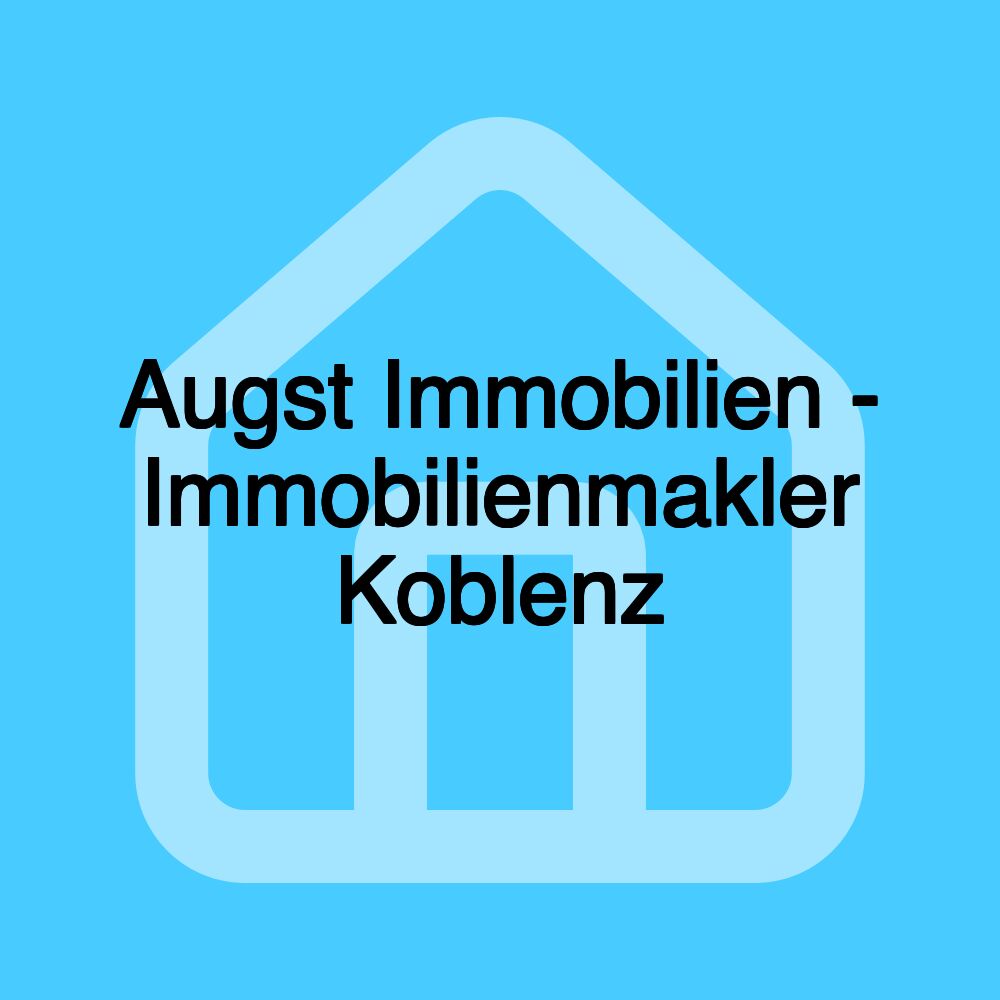 Augst Immobilien - Immobilienmakler Koblenz