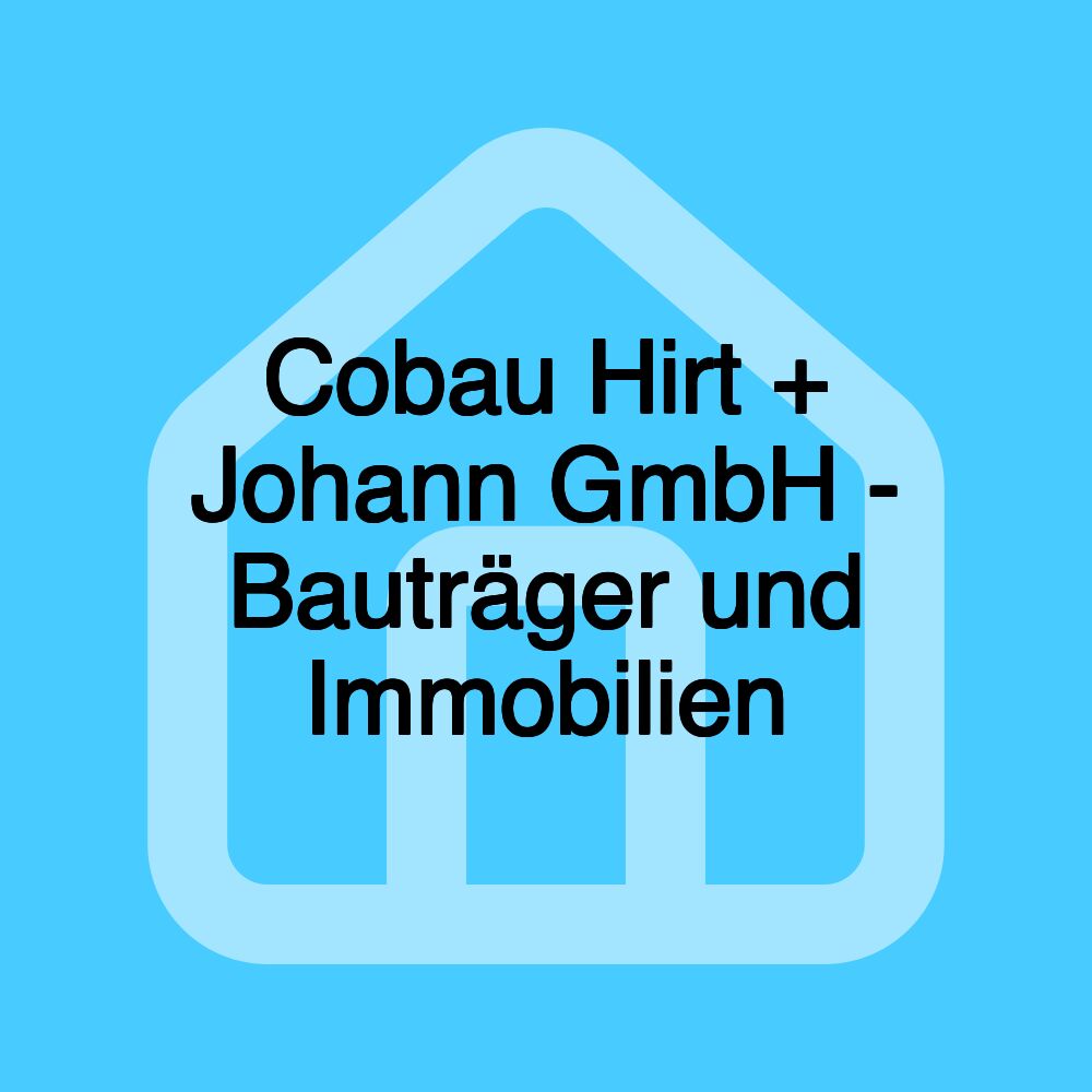 Cobau Hirt + Johann GmbH - Bauträger und Immobilien