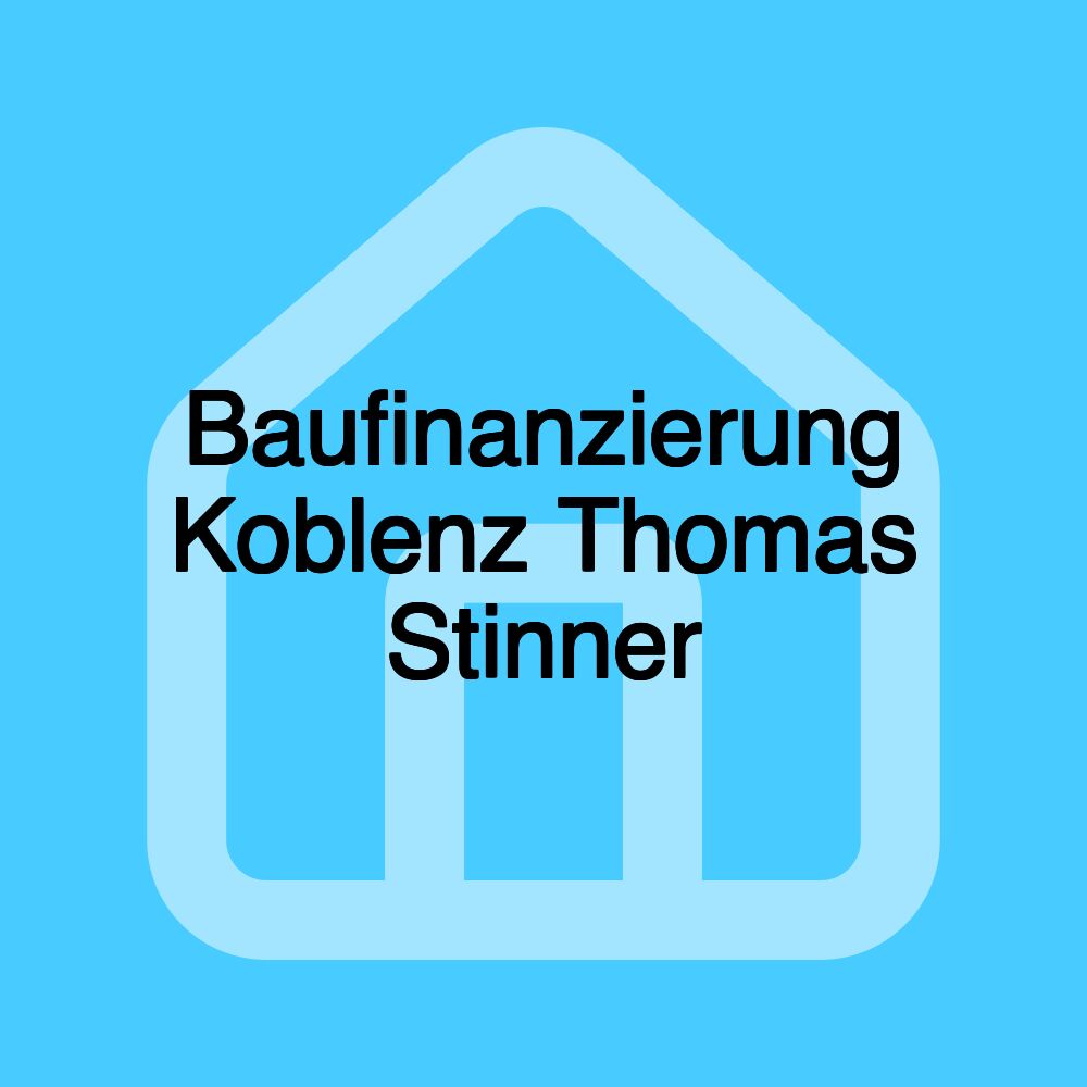 Baufinanzierung Koblenz Thomas Stinner