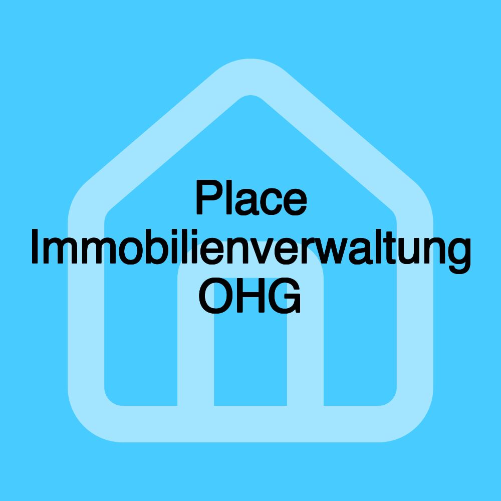 Place Immobilienverwaltung OHG