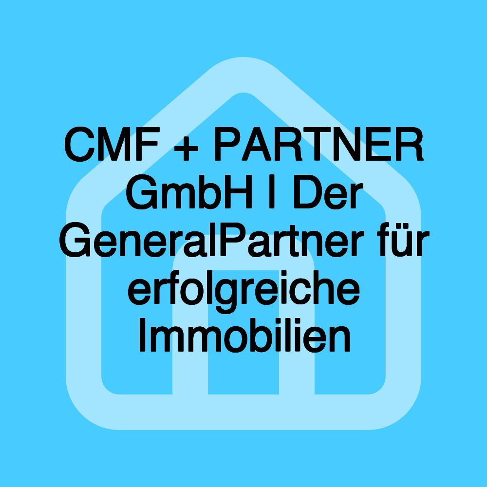 CMF + PARTNER GmbH | Der GeneralPartner für erfolgreiche Immobilien