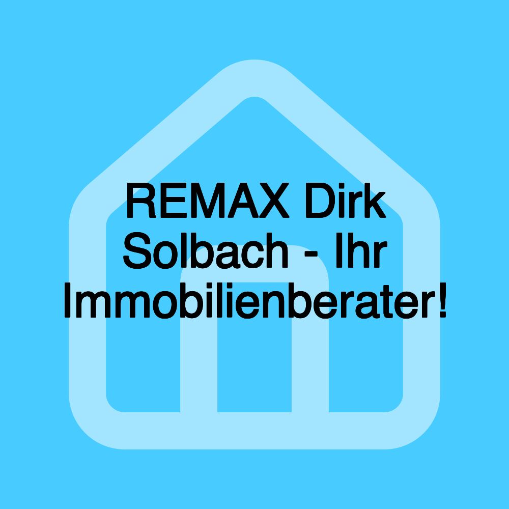 REMAX Dirk Solbach - Ihr Immobilienberater!