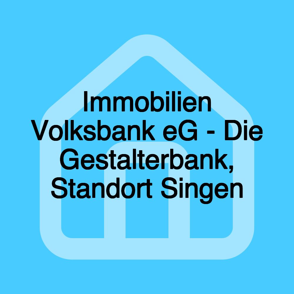 Immobilien Volksbank eG - Die Gestalterbank, Standort Singen