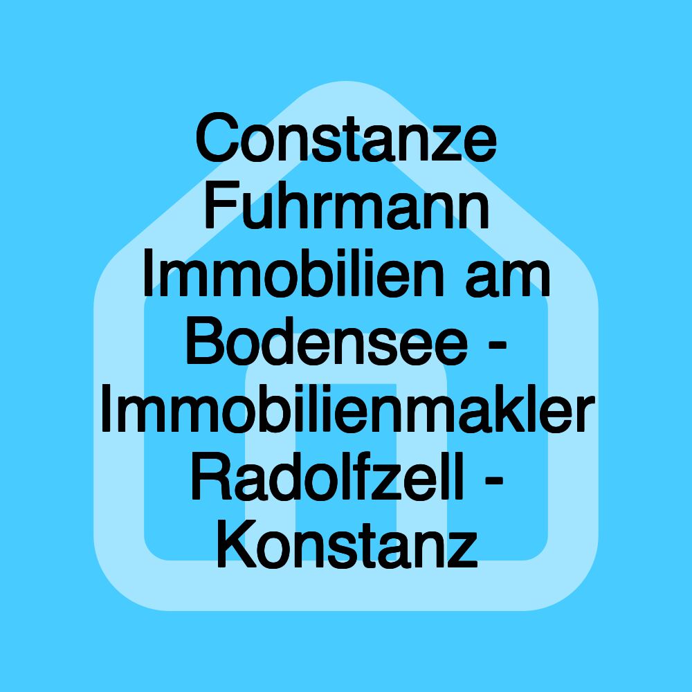 Constanze Fuhrmann Immobilien am Bodensee - Immobilienmakler Radolfzell - Konstanz