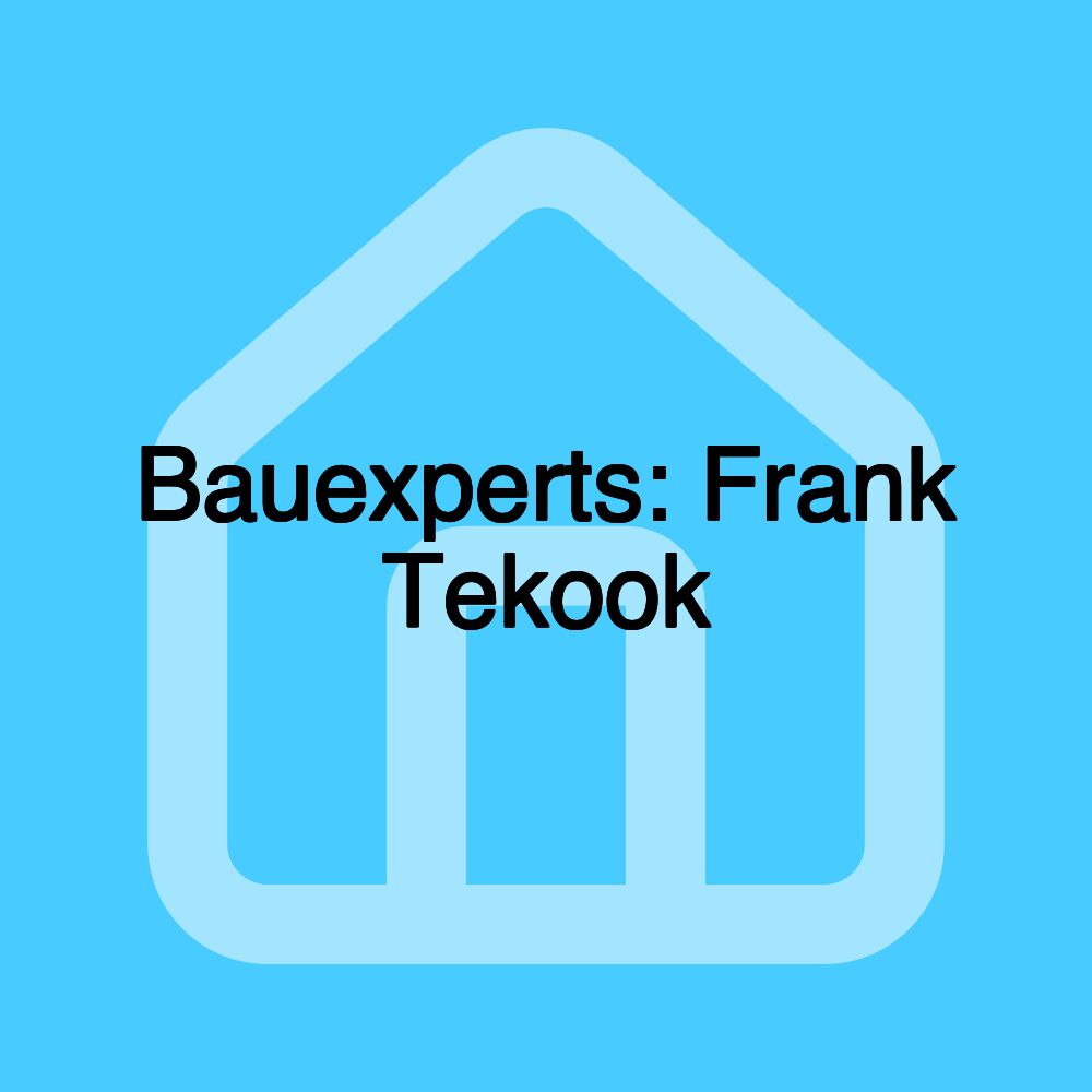 Bauexperts: Frank Tekook