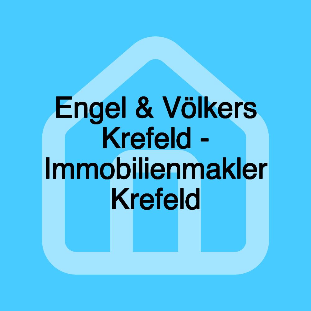 Engel & Völkers Krefeld - Immobilienmakler Krefeld