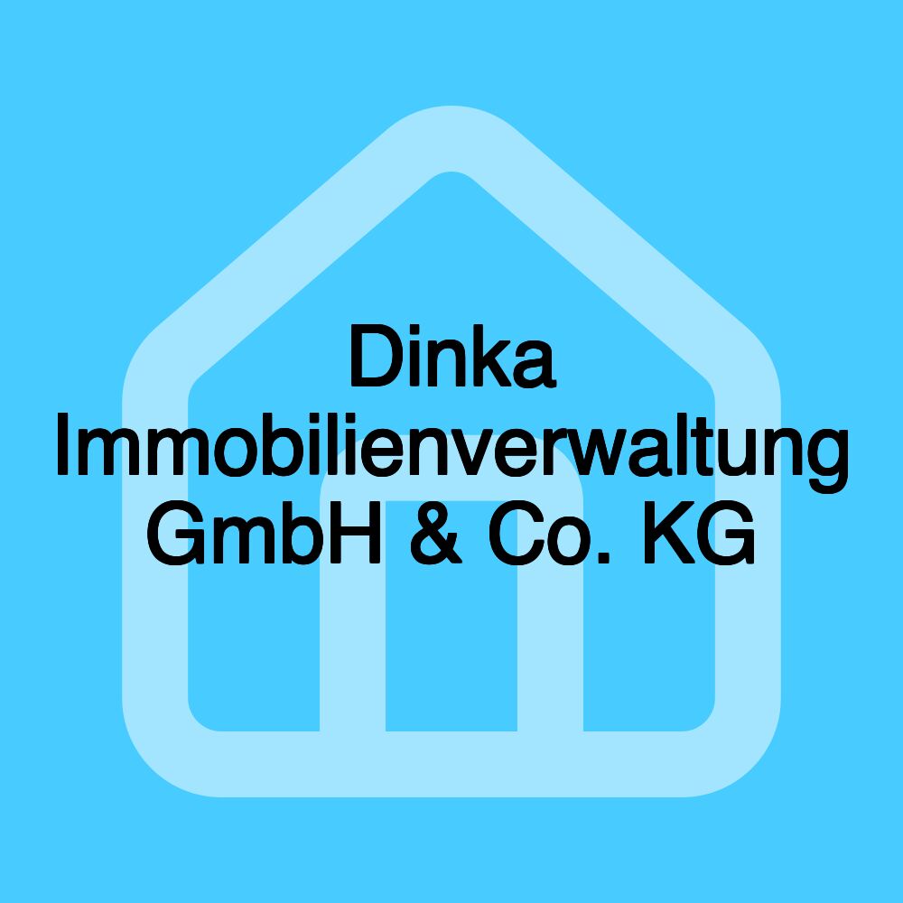 Dinka Immobilienverwaltung GmbH & Co. KG