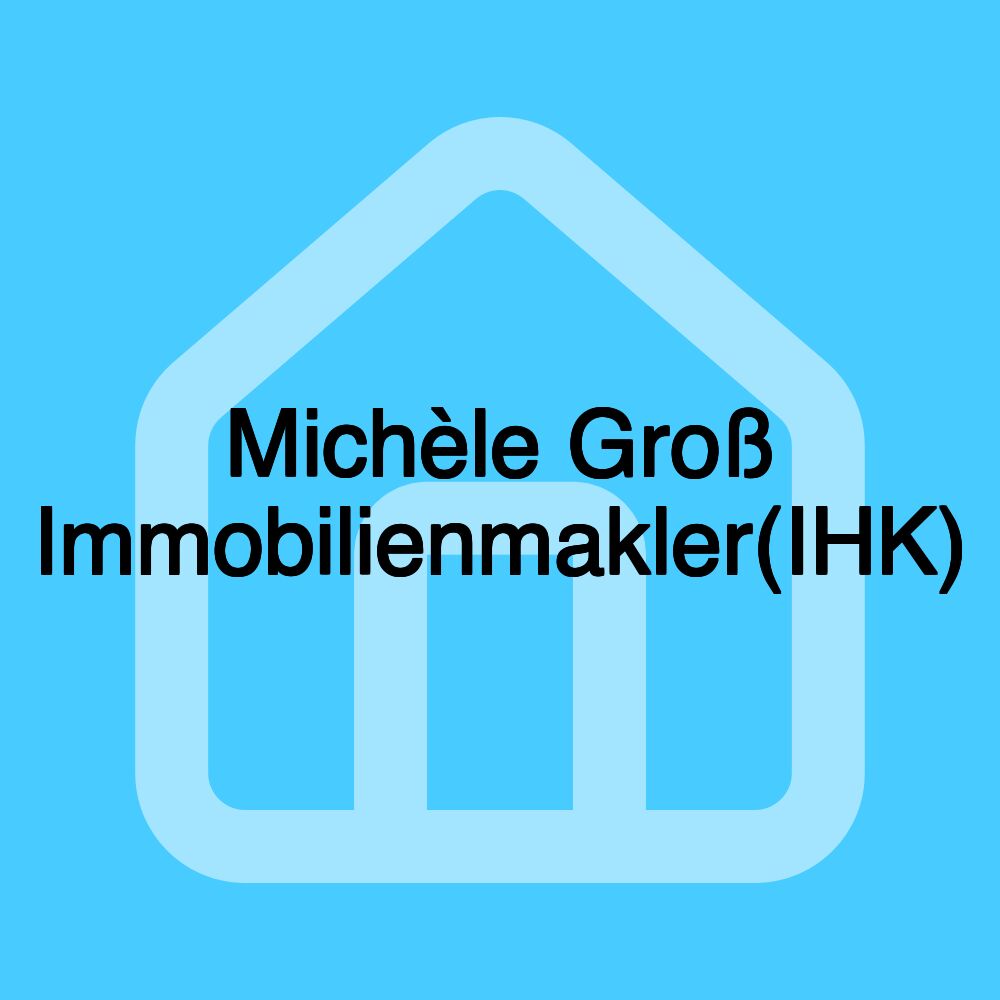 Michèle Groß Immobilienmakler(IHK)