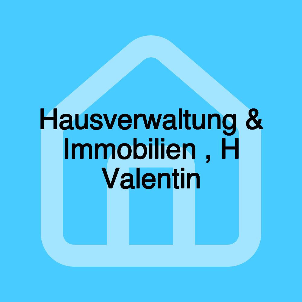 Hausverwaltung & Immobilien , H Valentin