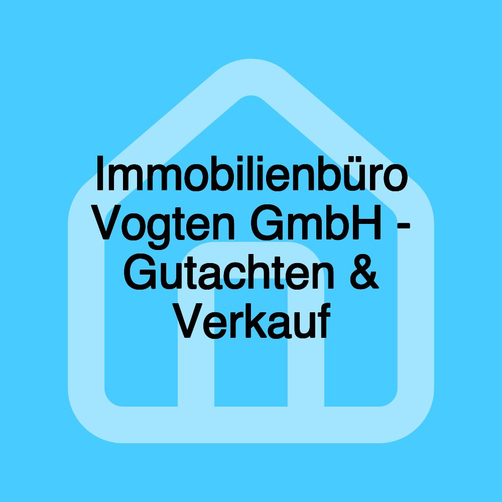 Immobilienbüro Vogten GmbH - Gutachten & Verkauf