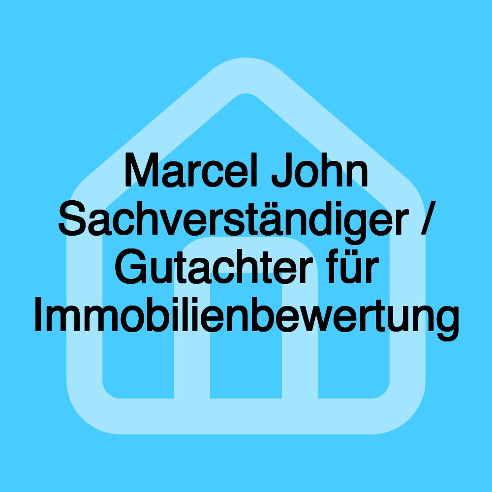 Marcel John Sachverständiger / Gutachter für Immobilienbewertung