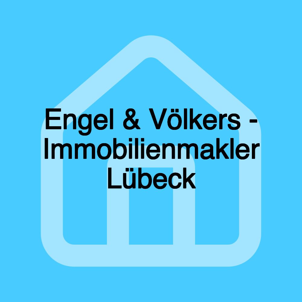 Engel & Völkers - Immobilienmakler Lübeck