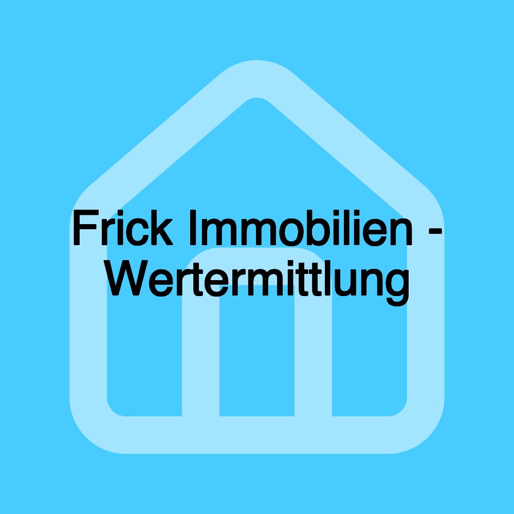 Frick Immobilien - Wertermittlung