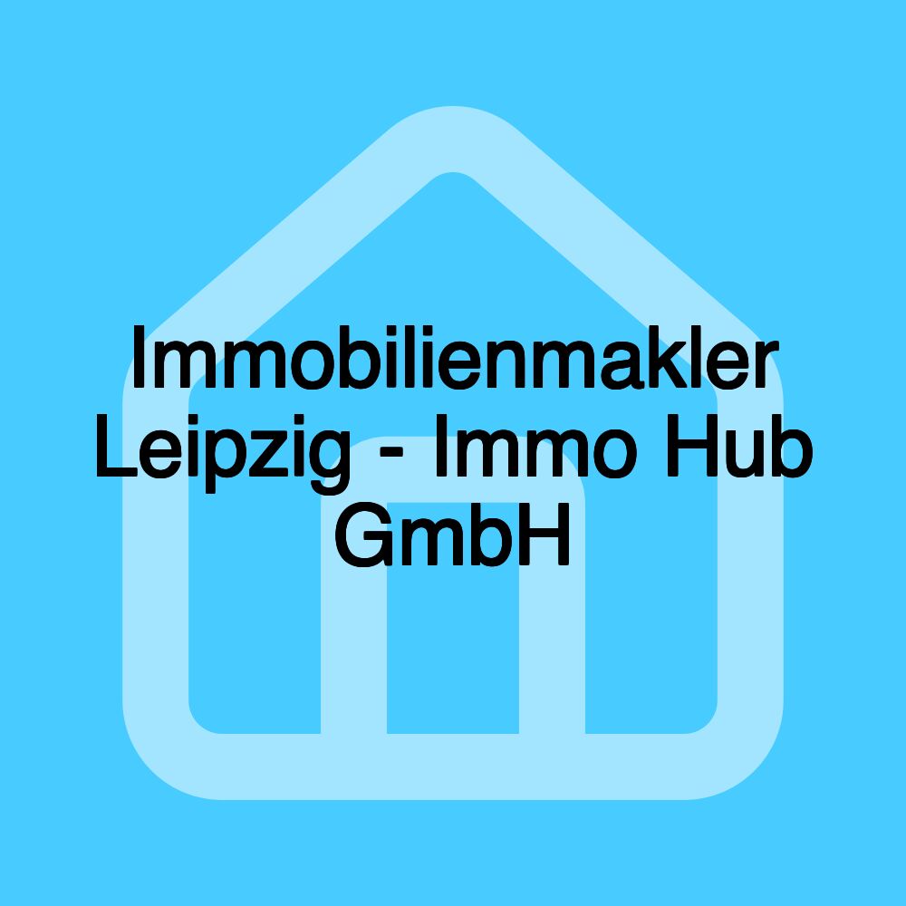 Immobilienmakler Leipzig - Immo Hub GmbH