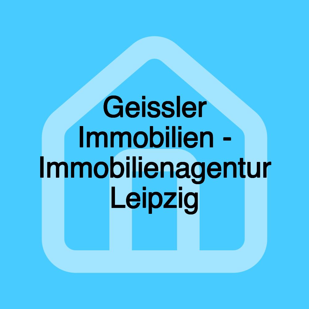 Geissler Immobilien - Immobilienagentur Leipzig