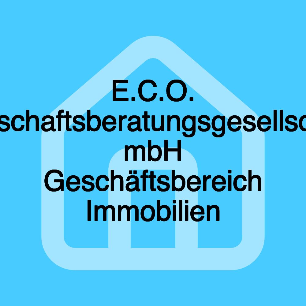 E.C.O. Wirtschaftsberatungsgesellschaft mbH Geschäftsbereich Immobilien