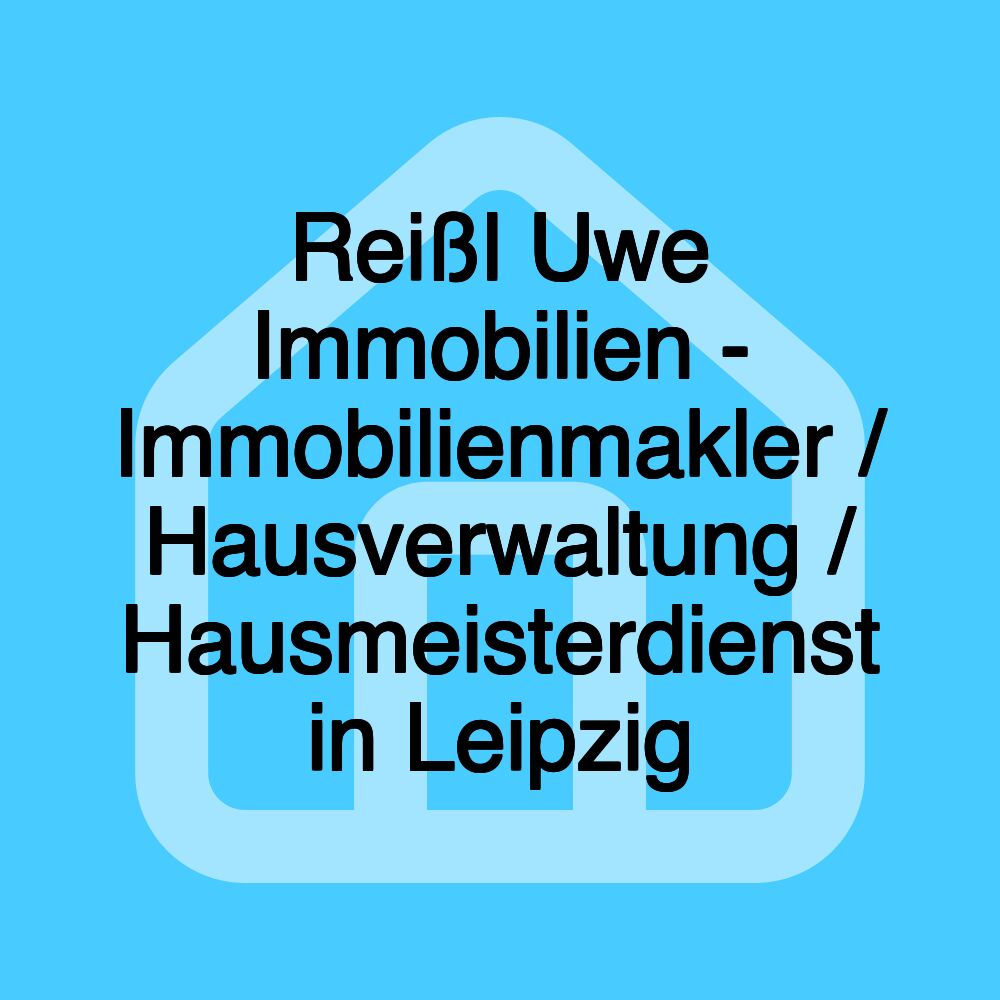 Reißl Uwe Immobilien - Immobilienmakler / Hausverwaltung / Hausmeisterdienst in Leipzig