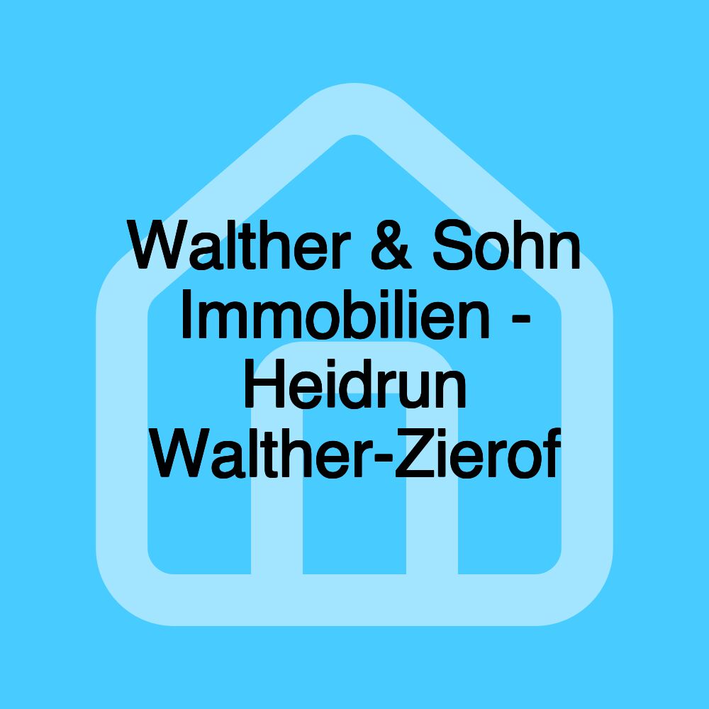 Walther & Sohn Immobilien - Heidrun Walther-Zierof