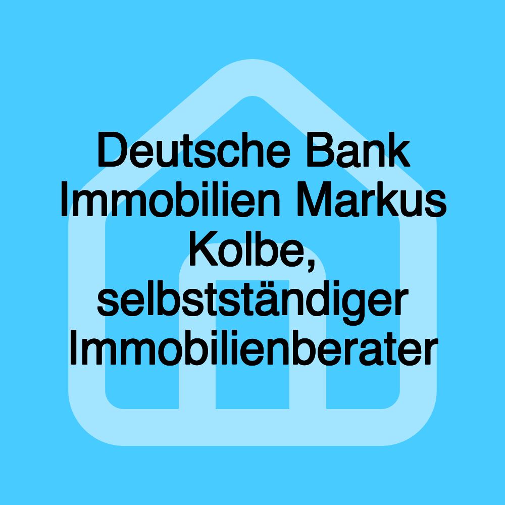 Deutsche Bank Immobilien Markus Kolbe, selbstständiger Immobilienberater