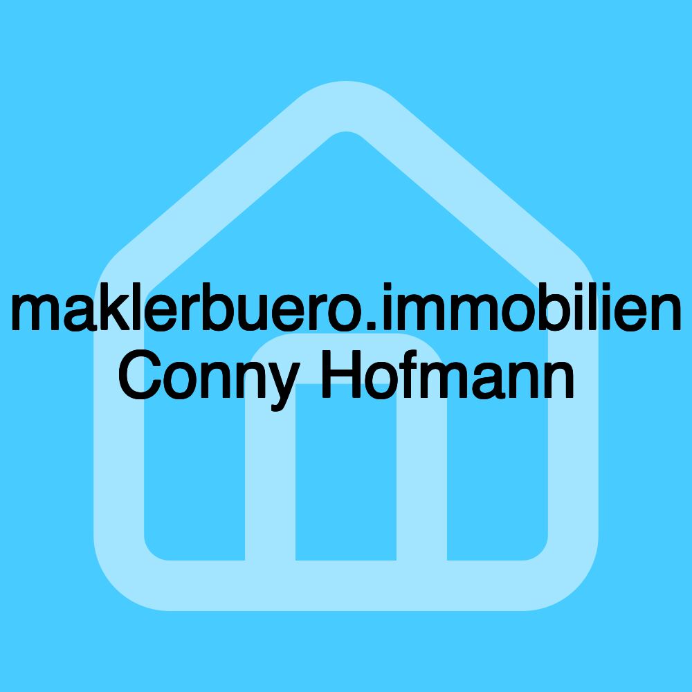 maklerbuero.immobilien Conny Hofmann