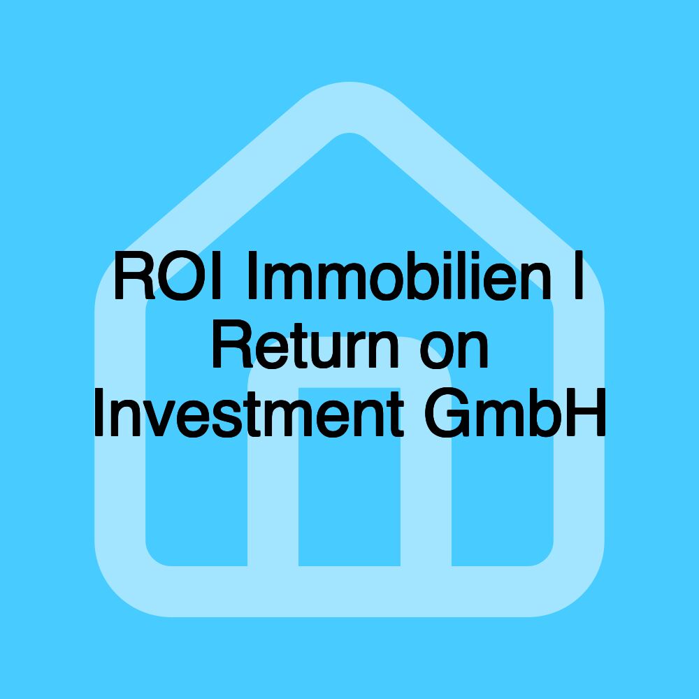 ROI Immobilien | Return on Investment GmbH