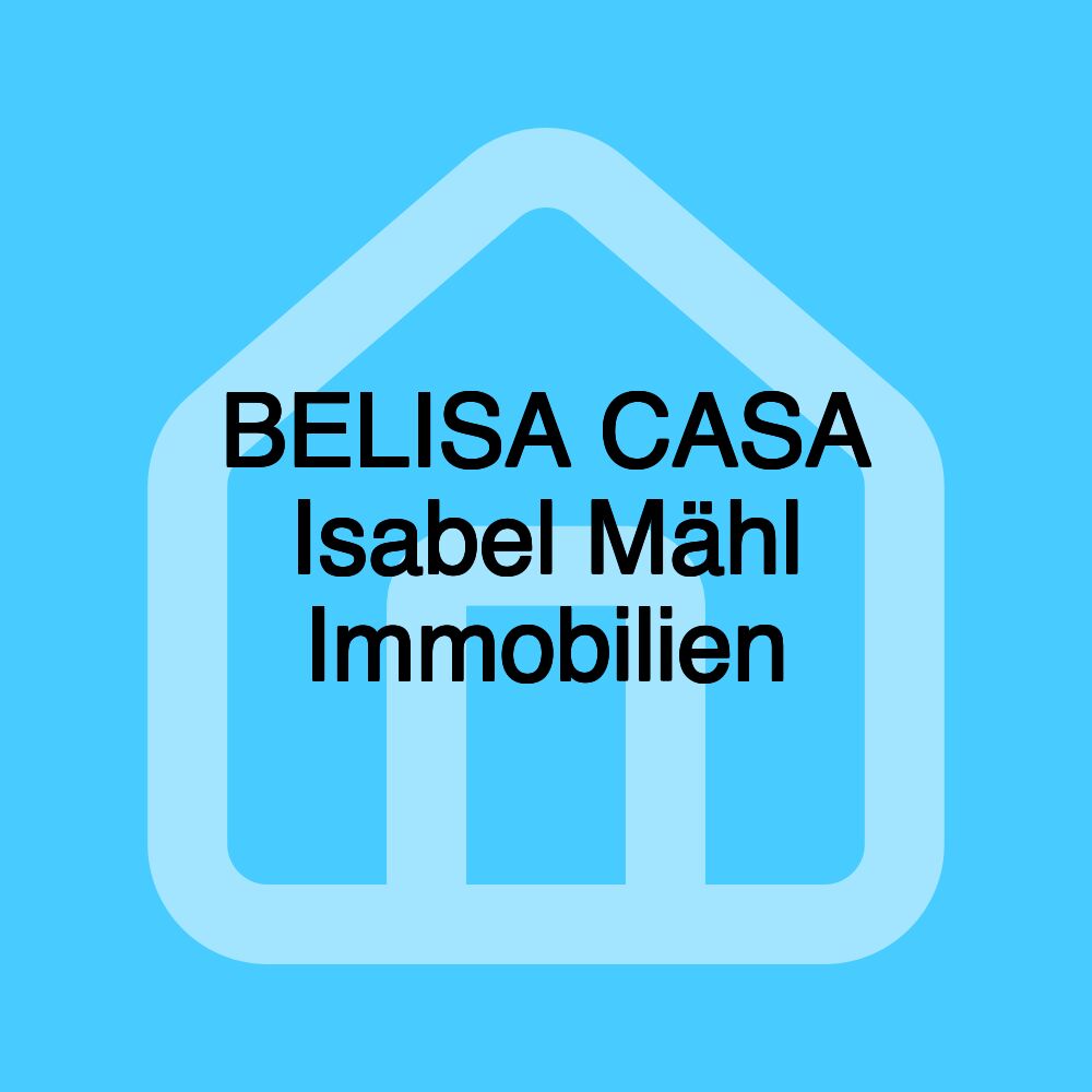 BELISA CASA Isabel Mähl Immobilien