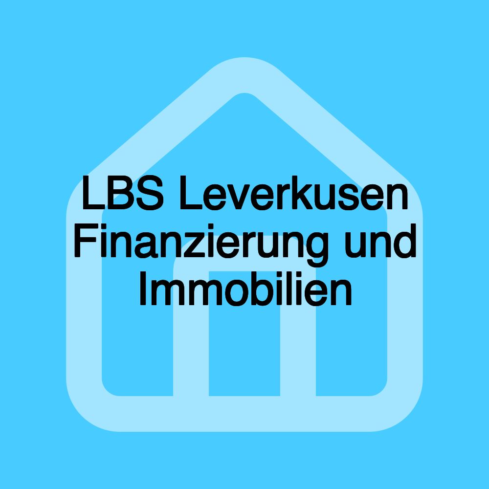 LBS Leverkusen Finanzierung und Immobilien