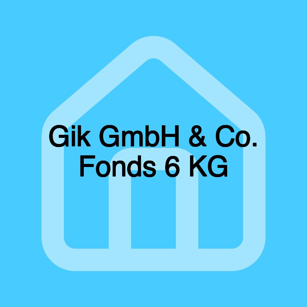 Gik GmbH & Co. Fonds 6 KG