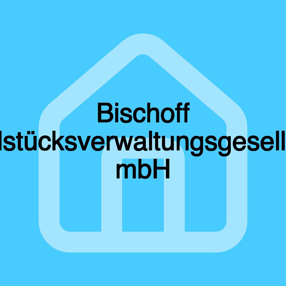 Bischoff Grundstücksverwaltungsgesellschaft mbH