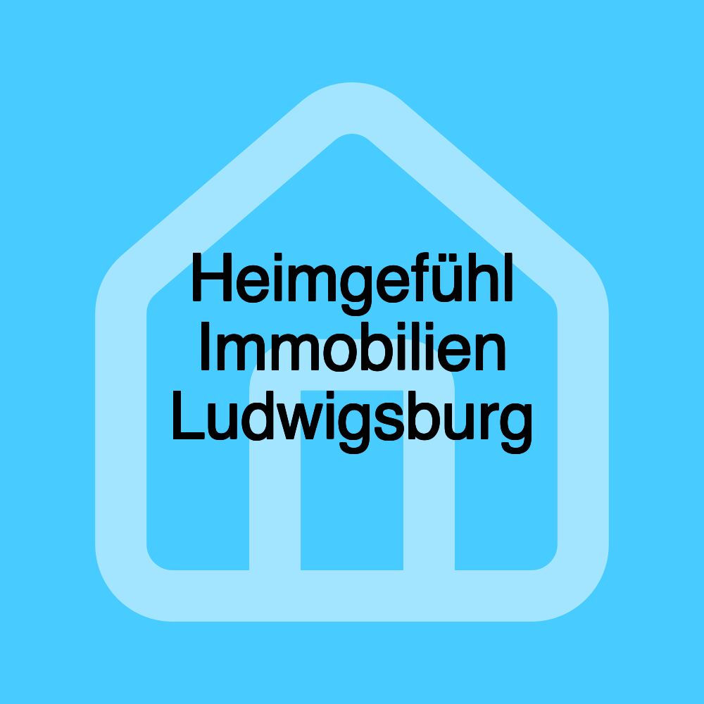 Heimgefühl Immobilien Ludwigsburg