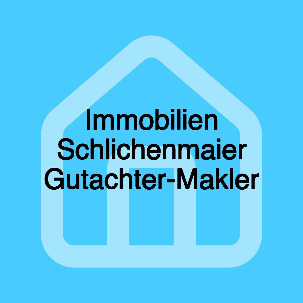 Immobilien Schlichenmaier Gutachter-Makler