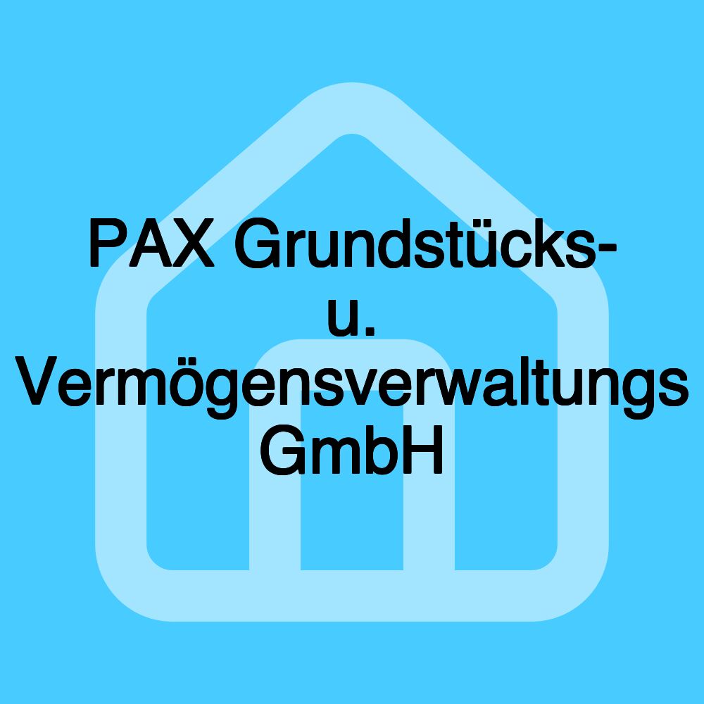 PAX Grundstücks- u. Vermögensverwaltungs GmbH