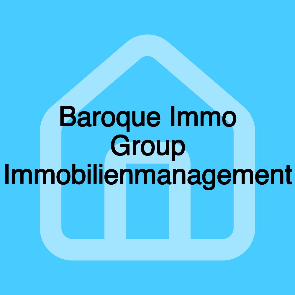 Baroque Immo Group Immobilienmanagement