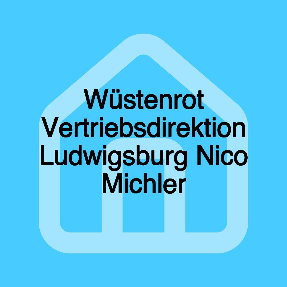 Wüstenrot Vertriebsdirektion Ludwigsburg Nico Michler