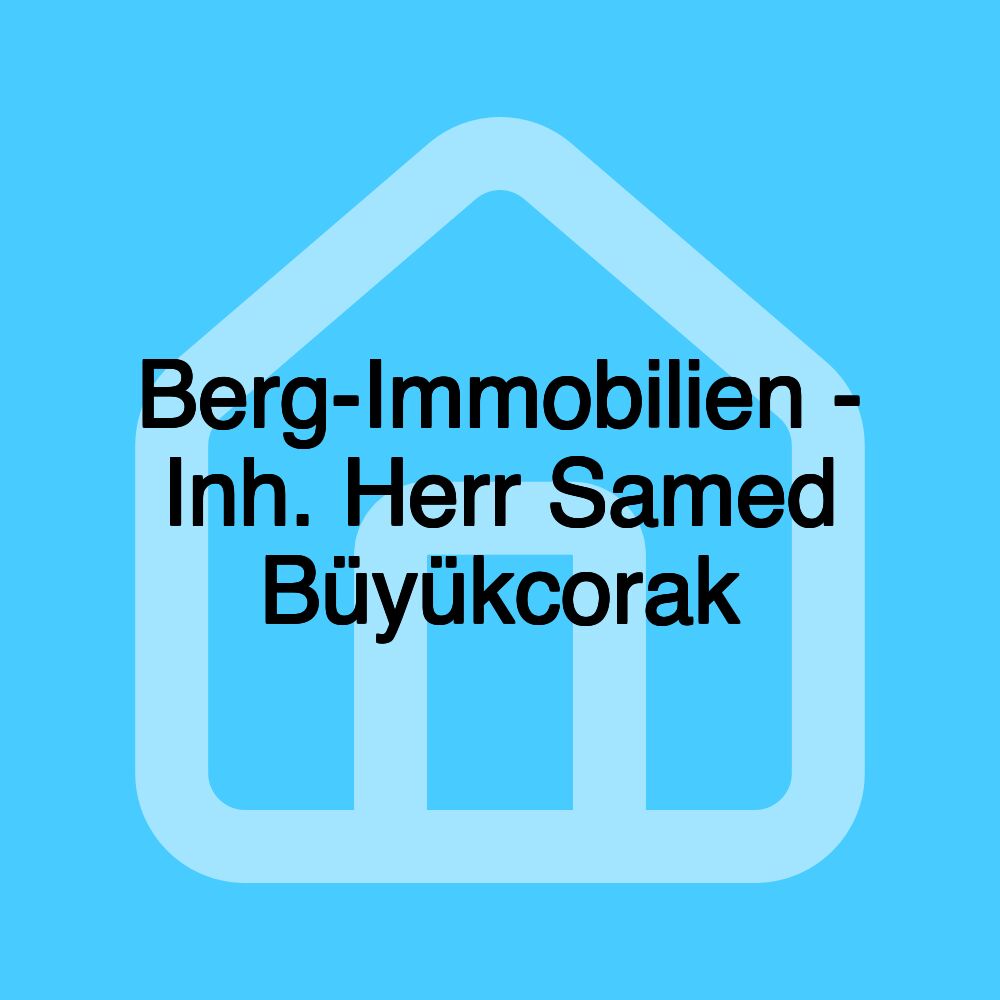 Berg-Immobilien - Inh. Herr Samed Büyükcorak