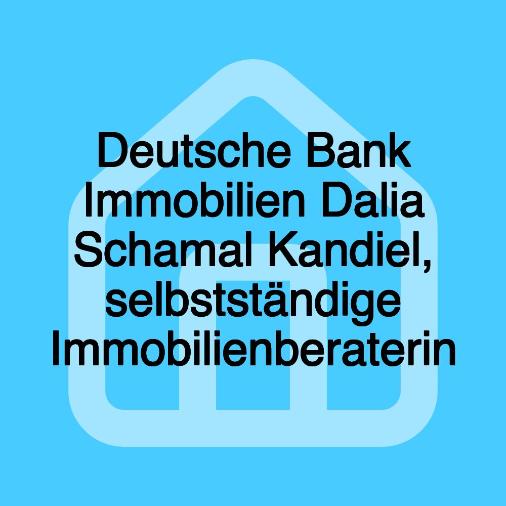 Deutsche Bank Immobilien Dalia Schamal Kandiel, selbstständige Immobilienberaterin