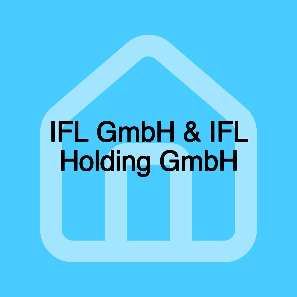 IFL GmbH & IFL Holding GmbH