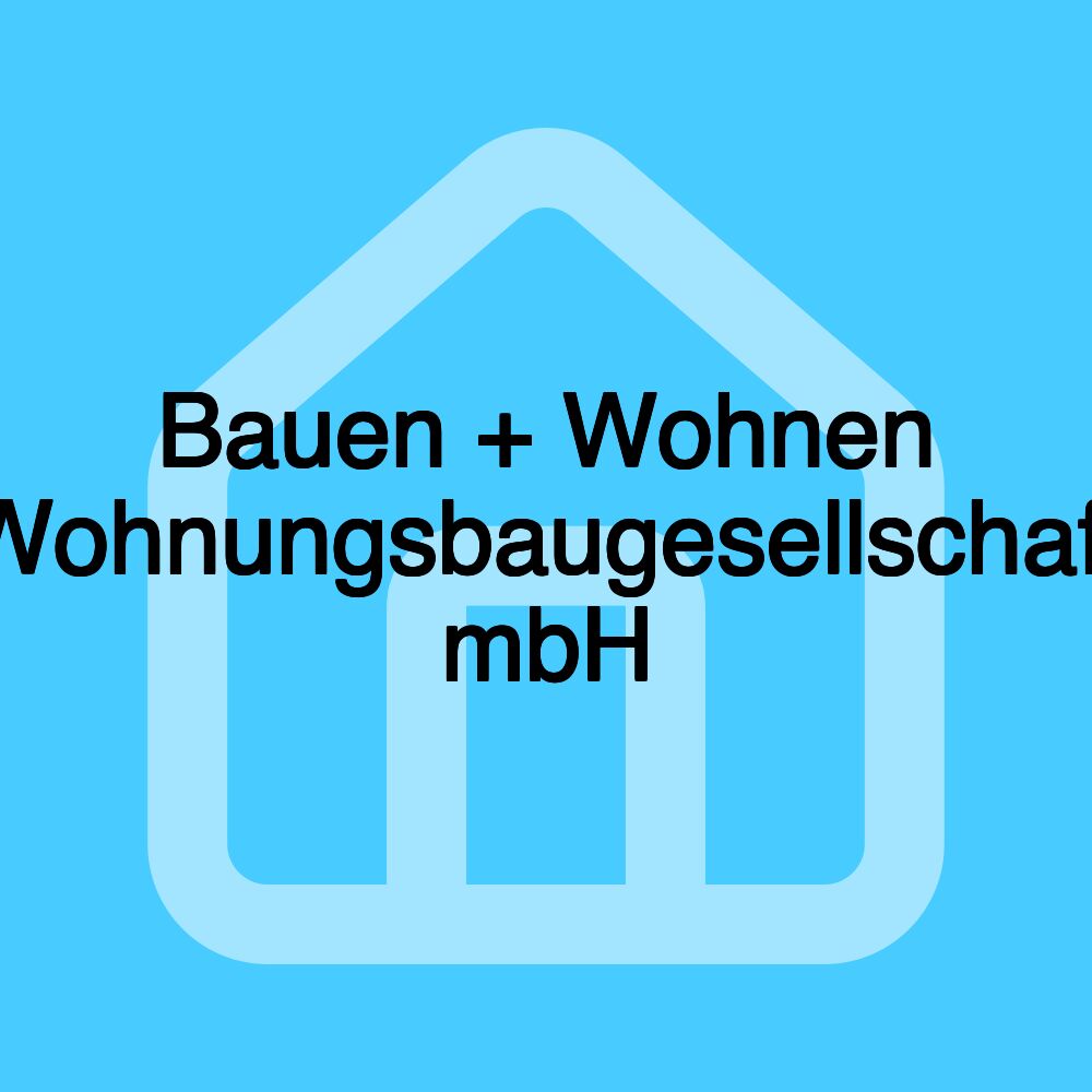 Bauen + Wohnen Wohnungsbaugesellschaft mbH