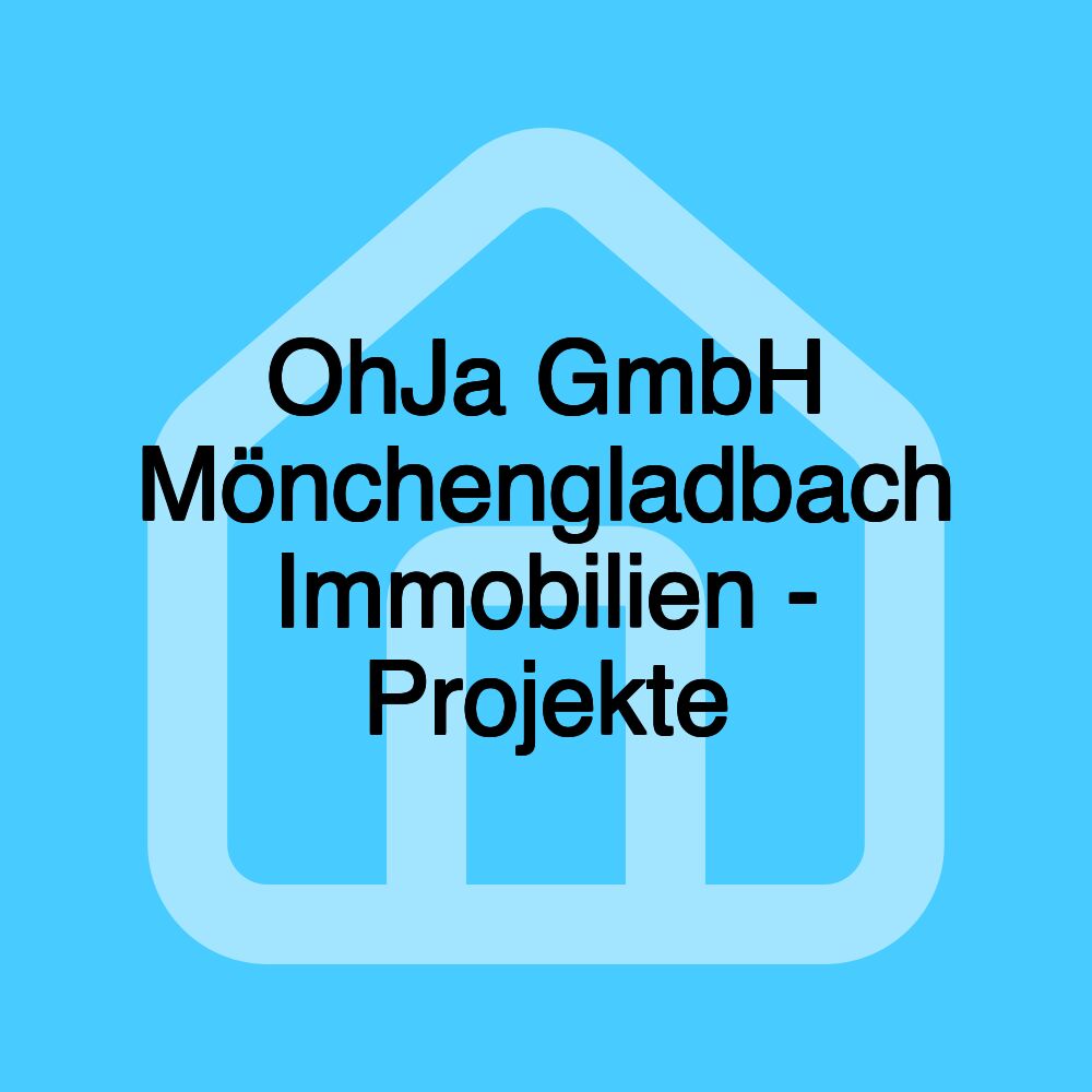 OhJa GmbH Mönchengladbach Immobilien - Projekte