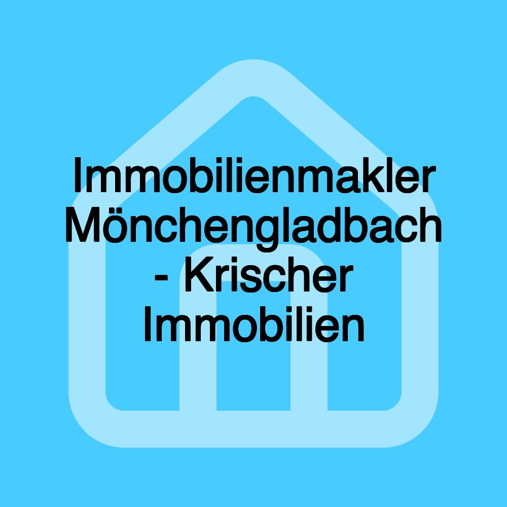 Immobilienmakler Mönchengladbach - Krischer Immobilien