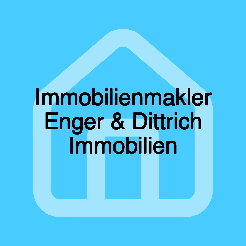 Immobilienmakler Enger & Dittrich Immobilien