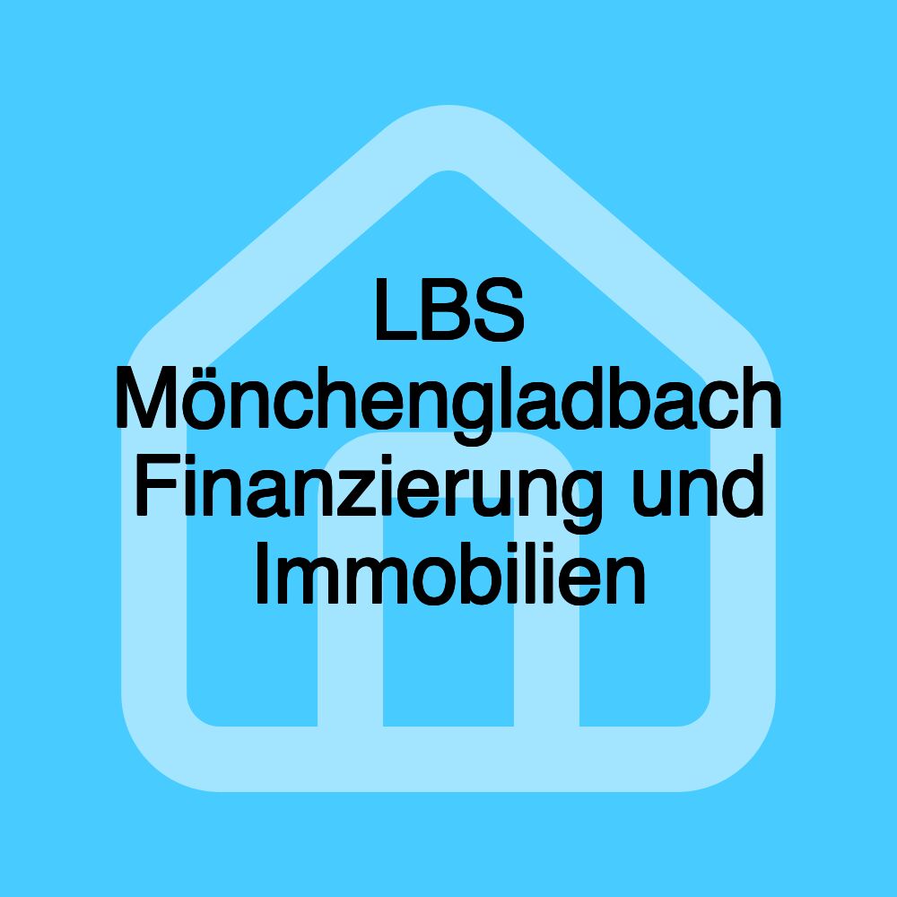 LBS Mönchengladbach Finanzierung und Immobilien