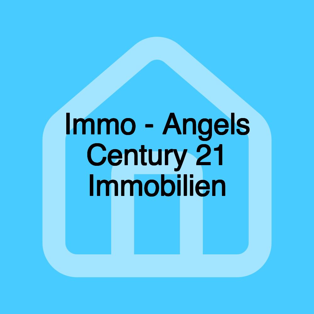 Immo - Angels Century 21 Immobilien