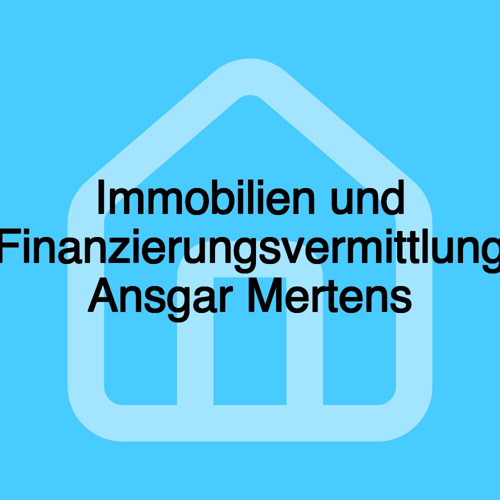 Immobilien und Finanzierungsvermittlung Ansgar Mertens