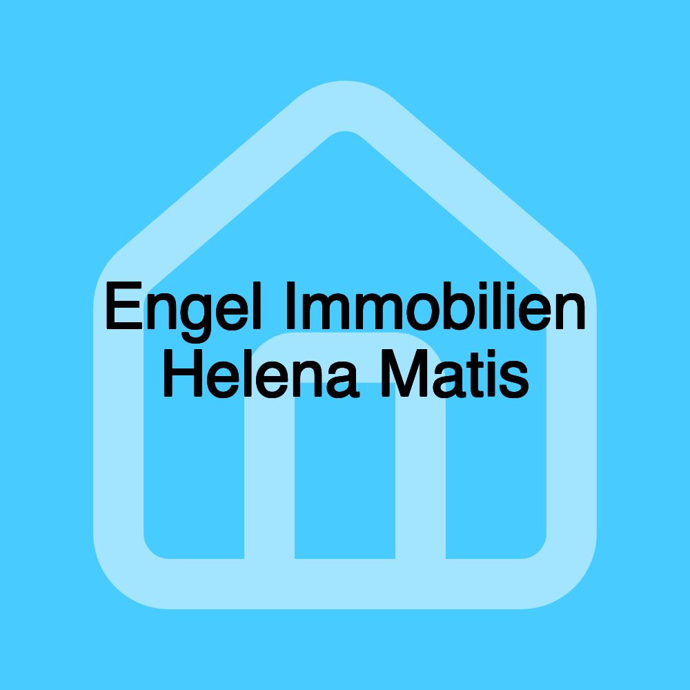 Engel Immobilien Helena Matis