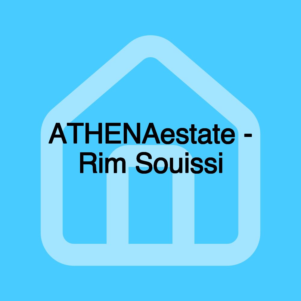 ATHENAestate - Rim Souissi