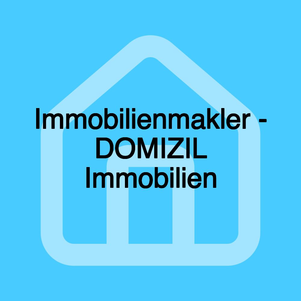 Immobilienmakler - DOMIZIL Immobilien