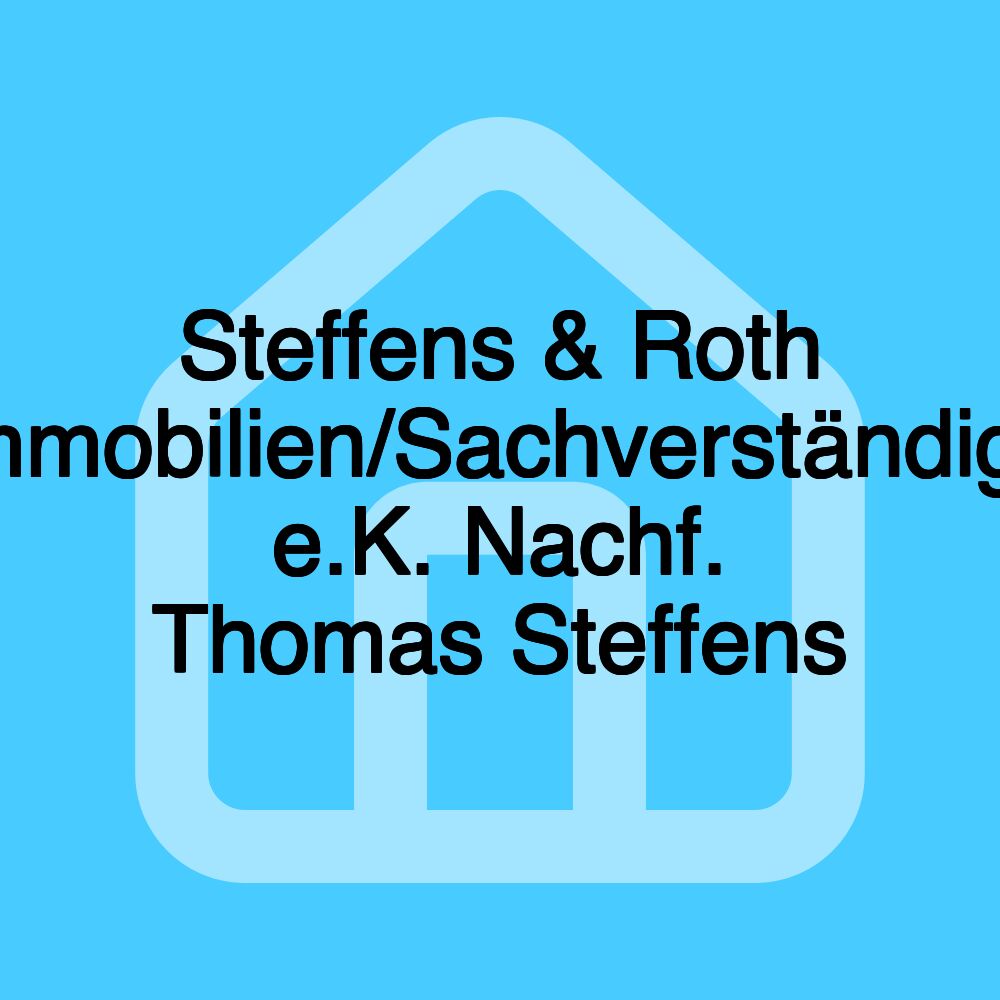 Steffens & Roth Immobilien/Sachverständige e.K. Nachf. Thomas Steffens